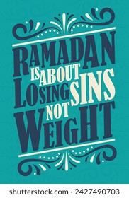 Ramadan is about losing sins not weight. Ramadan typography tshirt design 