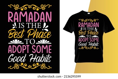 Ramadan is the best phase to adopt some good habits Ramadan t-shirt design.