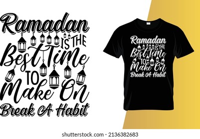 Ramadan is the best time to make on break a habit Ramadan t-shirt design.