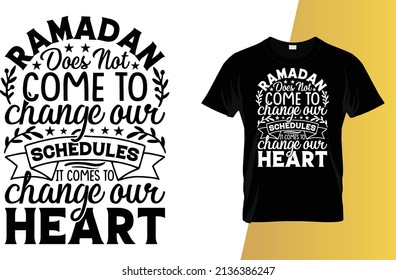 Ramadan does not come to change our schedules it comes to change our heart t-shirt design.
