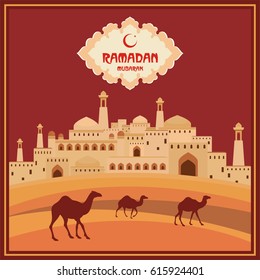 Ramadan greeting card with the image of ancient east city, mosques and minarets, the desert and camels