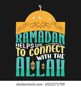 Ramadan helps us to connect with the Allah Ramadan background Poster T-shirt design