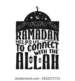 Ramadan helps us to connect with the Allah white and black Ramadan background Poster T-shirt design