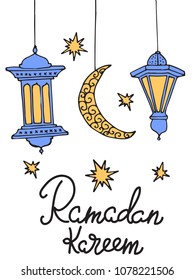 Ramadan Kareem background, beautiful greeting card. Hand drawn vector illustration with flashlights, moon, stars and lettering. Lamps, crescent, stars doodle elements.