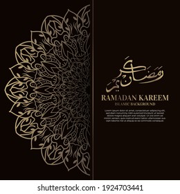 Ramadan kareem. Islamic background design with arabic calligraphy and ornament mandala.