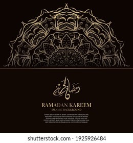 Ramadan kareem. Islamic background design with arabic calligraphy and ornament.  - Translation of arabic calligraphy : Ramadan