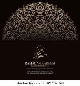 Ramadan kareem. Islamic background design with arabic calligraphy and ornament mandala. - Translation of arabic calligraphy : Ramadan