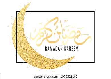 Ramadan Kareem. Religion Holy Month. Moon from gold glitters in a frame on a white background. Luxurious month. Arabic calligraphy. Vector illustration. EPS 10