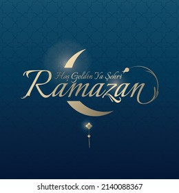 Ramadan Kareem. Welcome Ramadan. Translate: Hoş Geldin Ya Şehri Ramazan.