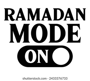 Ramadan Mode On,Eid Mubarak Svg,Ramadan Saying T-shirt,Fasting T-shirt,Cut File,Commercial Use svg
