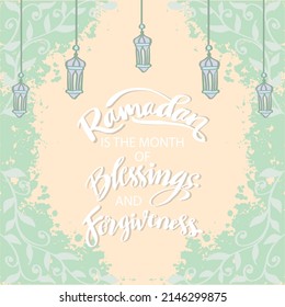 Ramadan is the month of blessings and forgiveness. Ramadan quotes.