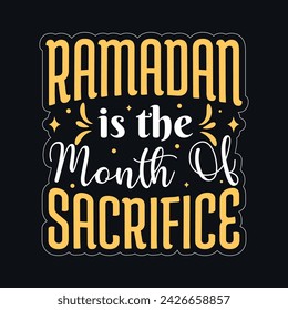 Ramadan is the month of Sacrifice Ramadan mubarak typography tshirt design