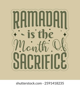 Ramadan is the month of Sacrifice Ramadan mubarak typography tshirt design