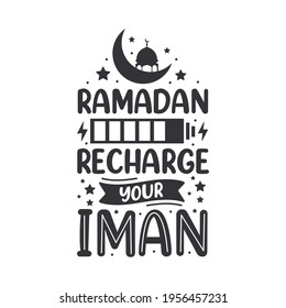 Ramadan recharge your Iman- muslim religion holy month typography.