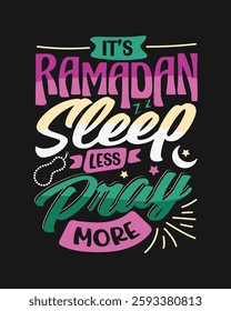 it's Ramadan sleep less pray more typography t shirt
