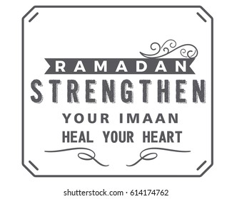 Ramadan Strengthen your Imaan, heal your heart.
