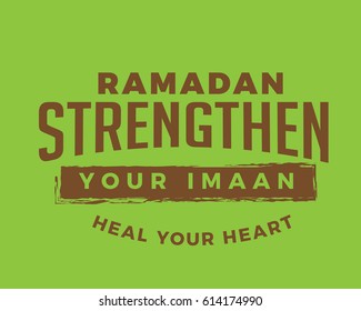 Ramadan Strengthen your Imaan, heal your heart.