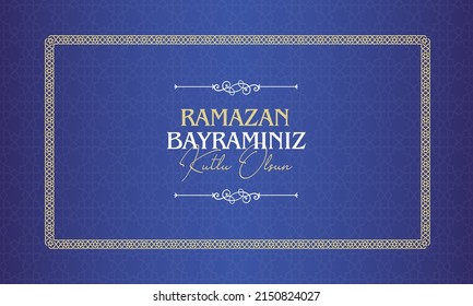 Ramazan Bayramınız Kutlu Olsun "Feast of Ramadan Eid Mubarak" text on a dark blue background