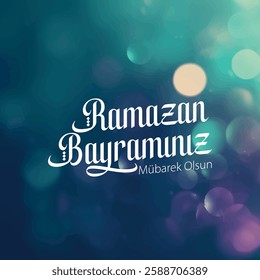 Ramazan bayramınız mübarek olsun hayırlı bayramlar Turkish Translation: Happy Ramadan Feast