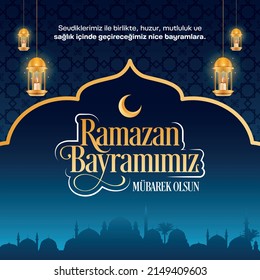 Ramazan Bayramı Mübarek Olsun - Translation: Happy holidays that we will spend with our loved ones in peace, happiness and health. Happy Ramadan holiday.