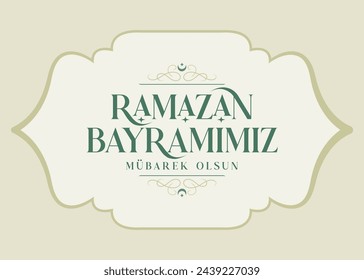 Ramazan bayramımız mübarek olsun. Translation: Happy ramadan eid