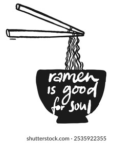 Ramen is good for soul, inspirational food quote, black and white stencil.