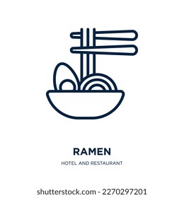 icono de ramen de la colección de hoteles y restaurantes. Delgado ramen lineal, chino, japonés icono de contorno aislado en fondo blanco. Signo de ramen vectorial de línea, símbolo para web y móvil