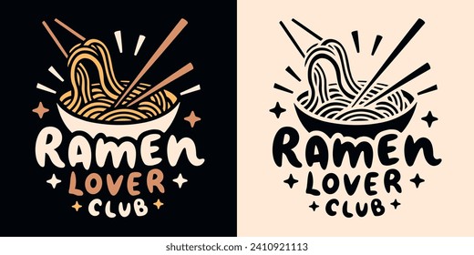 Ramen lover club badge logo. Cute yummy ramen noodles bowl minimalist illustration. Retro vintage groovy printable drawing. Japanese food aesthetic quotes art for t-shirt design and print vector.