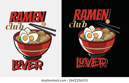 Ramen Lover T-Shirt Design  Cute, Fun, and Foodie Typography Graphic. Ramen love club artwork for t shirt print ,egg Noodles t shirt design. ramen japanese food Graphic Design for T shirt .