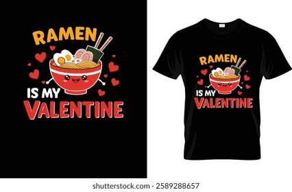 Ramen Is My Valentine T-Shirt Design Vector