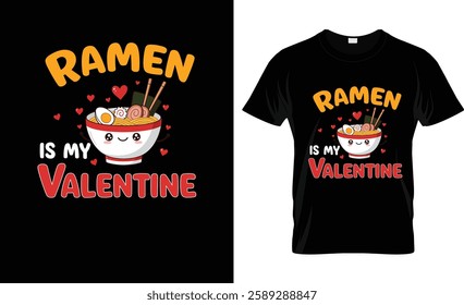 Ramen Is My Valentine T-Shirt Design Vector