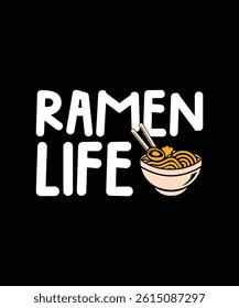 Ramen T shirt Design Ramen Life