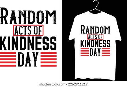 Random acts of kindness day t shirt design