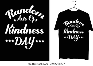 Random acts of kindness day t shirt design
