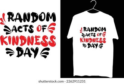 Random acts of kindness day t shirt design