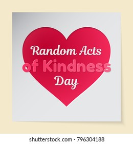 Random Acts of Kindness Day theme vector illustration. A pink heart cut out in paper and reminding an inscription is an applique. The date of the event is 17 February.