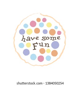 Random color spots abstract fun logo. Kids style theme illustration. Birthday concept symbol. Color balls sign.