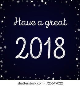 Random falling stars Have a great 2018 greeting card on deep blue background. Stunning vector illustration.