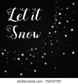 Random falling stars Let it snow greeting card on black background.cute vector illustration.