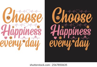 Random typography t shirt choose happiness every day 