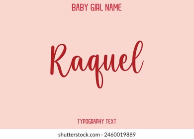 Raquel Female Name - in Stylish Lettering Cursive Typography Text