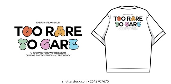 Too Rare To Care T-Shirt Design Creative streetwear concept vector graphic design