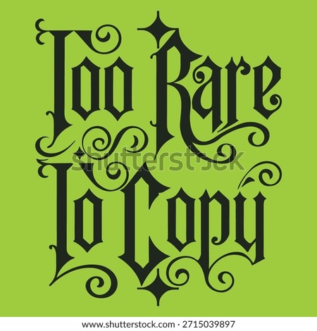 too rare to copy decorative typography quote