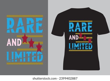 RARE AND LIMITED Motivational trending simple  graffiti text based eye catchy fashion creative design on black or white t- shirt, vector, illustrator