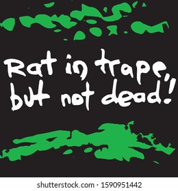 Rat in trape, but not dead lettering clipart. Hand written grunge phrase for posters, flags and t-shirts.
