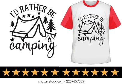 I’d rather be camping svg t shirt design