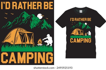 I’d rather be camping, Camping t shirt design typography vector template.  Camping motivational quote, typography unique vector, trending t shirt design. This design ready for any print item.