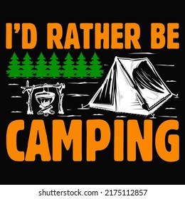 I’d rather be Camping, Travelling, Hiking t shirt and mug design vector illustration