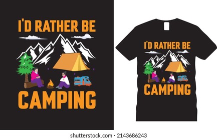i’d rather be camping t-shirt and poster vector design template. Hunting t-shirt with deer, rifle, mountain vectors. Grungy design for label, emblem, badge. Funny quote.