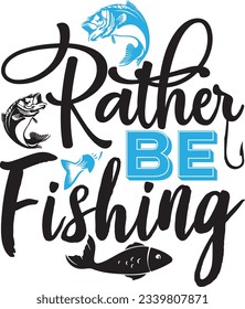 Rather Be Fishing; Best Unique SVG Design